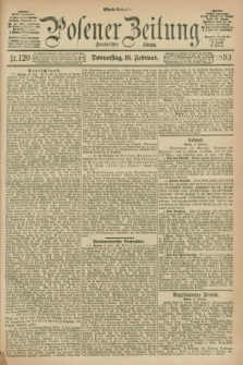 Posener Zeitung. Jg.100, Nr. 120 (16 Februar 1893) - Abend=Ausgabe.