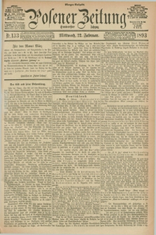 Posener Zeitung. Jg.100, Nr. 133 (22 Februar 1893) - Morgen=Ausgabe. + dod.