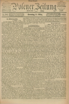 Posener Zeitung. Jg.100, Nr. 181 (12 März 1893) - Morgen=Ausgabe. + dod.