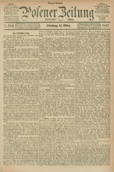 Posener Zeitung. Jg.100, Nr. 184 (14 März 1893) - Morgen=Ausgabe. + dod.