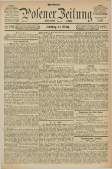 Posener Zeitung. Jg.100, Nr. 186 (14 März 1893) - Abend=Ausgabe.