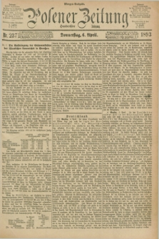 Posener Zeitung. Jg.100, Nr. 237 (6 April 1893) - Morgen=Ausgabe. + dod.