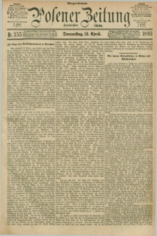 Posener Zeitung. Jg.100, Nr. 255 (13 April 1893) - Morgen=Ausgabe. + dod.