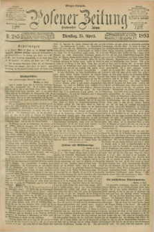 Posener Zeitung. Jg.100, Nr. 285 (25 April 1893) - Morgen=Ausgabe. + dod.