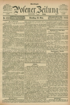 Posener Zeitung. Jg.100, Nr. 352 (23 Mai 1893) - Abend=Ausgabe.