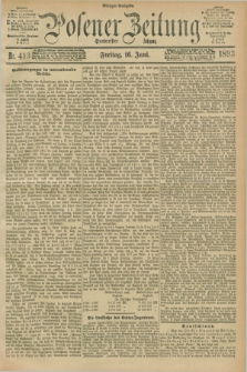 Posener Zeitung. Jg.100, Nr. 413 (16 Juni 1893) - Morgen=Ausgabe. + dod.