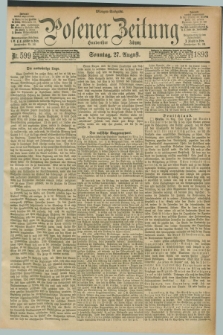 Posener Zeitung. Jg.100, Nr. 599 (27 August 1893) - Morgen=Ausgabe. + dod.