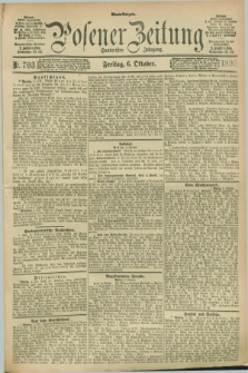 Posener Zeitung. Jg.100, Nr. 703 (6 Oktober 1893) - Abend=Ausgabe.