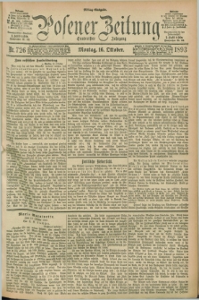 Posener Zeitung. Jg.100, Nr. 726 (16 Oktober 1893) - Mittag=Ausgabe.