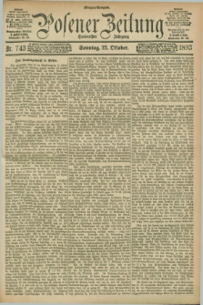Posener Zeitung. Jg.100, Nr. 743 (22 Oktober 1893) - Morgen=Ausgabe. + dod.