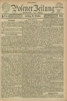 Posener Zeitung. Jg.101, Nr. 751 (26 Oktober 1894) - Morgen=Ausgabe. + dod.