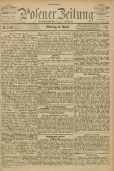 Posener Zeitung. Jg.102, Nr. 249 (8 April 1895) - Abend=Ausgabe.