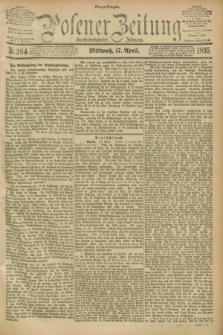 Posener Zeitung. Jg.102, Nr. 264 (17 April 1895) - Morgen=Ausgabe. + dod.