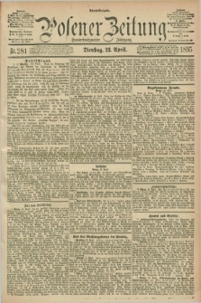 Posener Zeitung. Jg.102, Nr. 281 (23 April 1895) - Abend=Ausgabe.