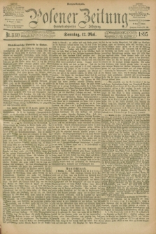 Posener Zeitung. Jg.102, Nr. 330 (12 Mai 1895) - Morgen=Ausgabe. + dod.