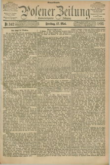Posener Zeitung. Jg.102, Nr. 342 (17 Mai 1895) - Morgen=Ausgabe. + dod.