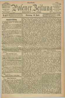 Posener Zeitung. Jg.102, Nr. 413 (16 Juni 1895) - Morgen=Ausgabe. + dod.