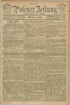 Posener Zeitung. Jg.102, Nr. 414 (17 Juni 1895) - Mittag=Ausgabe.