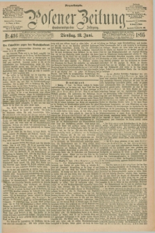 Posener Zeitung. Jg.102, Nr. 416 (18 Juni 1895) - Morgen=Ausgabe. + dod.