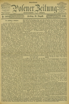 Posener Zeitung. Jg.102, Nr. 569 (16 August 1895) - Morgen=Ausgabe. + dod.