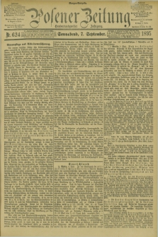 Posener Zeitung. Jg.102, Nr. 624 (7 September 1895) - Morgen=Ausgabe. + dod.
