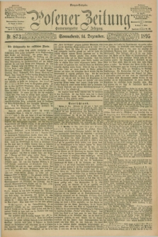 Posener Zeitung. Jg.102, Nr. 873 (14 Dezember 1895) - Morgen=Ausgabe. + dod.