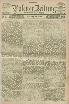 Posener Zeitung. Jg.103, Nr. 274 (19 April 1896) - Morgen=Ausgabe. + dod.