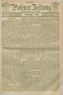Posener Zeitung. Jg.103, Nr. 319 (7 Mai 1896) - Morgen=Ausgabe. + dod.