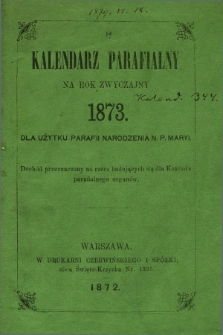 Kalendarz Parafialny na Rok Zwyczajny 1873 dla Użytku Parafii Narodzenia N. P. Maryi.