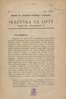 Skrzynka na Listy : organ dla „Nieśmiałych” : dodatek do „Przeglądu Polskiego”. 1876, Ner 1 (styczeń)