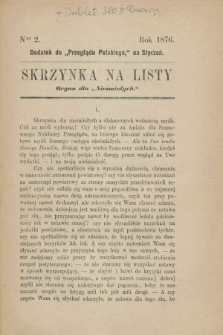 Skrzynka na Listy : organ dla „Nieśmiałych” : dodatek do „Przeglądu Polskiego”. 1876, Ner 2 (styczeń)