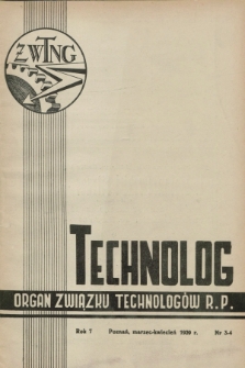 Technolog : organ Związku Technologów R.P. R.7, Nr. 3/4 (marzec/kwiecień 1939)