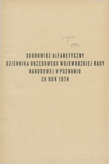 Dziennik Urzędowy Wojewódzkiej Rady Narodowej w Poznaniu. 1974, Skorowidz alfabetyczny