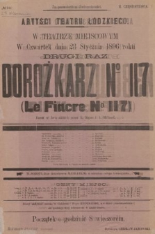 No 14 Artyści Teatru Łódzkiego w teatrze miejscowym, w czwartek dnia 23 stycznia 1896 roku drugi raz : Dorożkarz No 117 (Le Fiacre No 117)