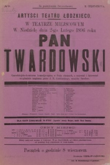 No 20 Artyści Teatru Łódzkiego w teatrze miejscowym, w niedzielę dnia 2-go lutego 1896 roku : Pan Twardowski