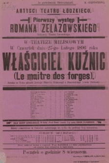 No 37 Artyści Teatru Łódzkiego, pierwszy występ Romana Żelazowskiego w teatrze miejscowym, w czwartek dnia 27-go lutego 1896 roku : Właściciel kuźnic (Le maitre des Forges) =