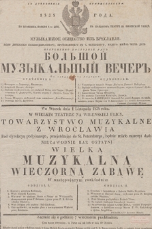 S dozvolenìâ pravitelʹstva vo vtornik noâbrâ 1-go dnâ 1838 goda v'' Bol'šom'' Teatrě na Vilenskoj ulicě : Muzykalʹnoe Obšestvo izʺ Breslavlâ ... bol'šoj muzykalʹnyj večerʹ