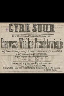 Cyrk Suhr, Dziś we czwartek dnia 28 pażdziernika (9 listopada) 1882 r. Pierwsze Wielkie Przedstawienie