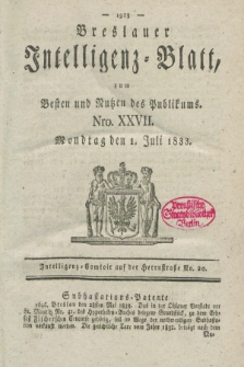 Breslauer Intelligenz-Blatt : zum Besten und Nutzen des Publikums. 1833, Nro. 27 (1 Juli) + dod.