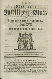 Breslauer Intelligenz-Blatt : zum Besten und Nutzen des Publikums. 1837, Nro. 17 (24 April) + dod.