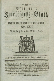 Breslauer Intelligenz-Blatt : zum Besten und Nutzen des Publikums. 1837, Nro. 22 (29 Mai) + dod.