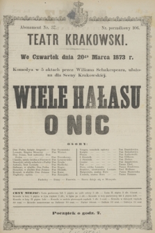 We Czwartek dnia 20go Marca 1873 r. komedya w 5 aktach przez Williama Schakespeara, ułożona dla Sceny Krakowskiéj Wiele Hałasu o Nic