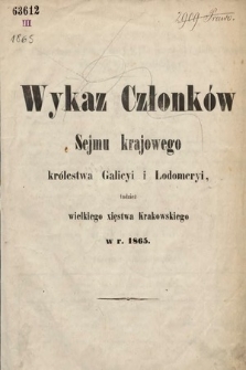 Wykaz Członków Sejmu Krajowego Królewstwa Galicyi i Lodomeryi, tudzież Wielkiego Xięstwa Krakowskiego. 1865