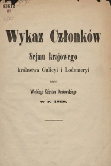 Wykaz Członków Sejmu Krajowego Królewstwa Galicyi i Lodomeryi, tudzież Wielkiego Xięstwa Krakowskiego. 1868