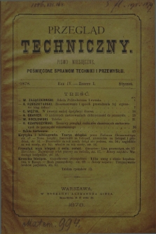 Przegląd Techniczny : pismo miesięczne poświęcone sprawom techniki i przemysłu. R.4, T.7, z. 1 (styczeń 1878)