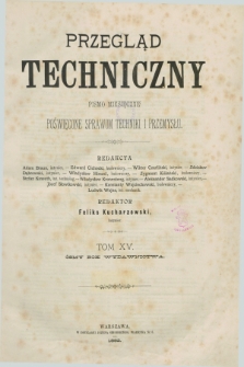 Przegląd Techniczny : pismo miesięczne poświęcone sprawom techniki i przemysłu. R.8, Spis artykułów zawartych w tomie piętnastym (1882)