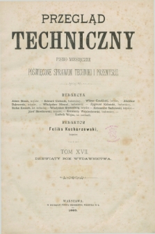 Przegląd Techniczny : pismo miesięczne poświęcone sprawom techniki i przemysłu. R.9, Spis artykułów zawartych w tomie siedemnastym (1883)
