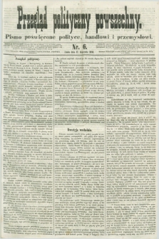 Przegląd Polityczny Powszechny : pismo poświęcone polityce, handlowi i przemysłowi. 1858, nr 6 (17 kwietnia)