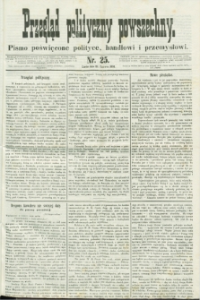 Przegląd Polityczny Powszechny : pismo poświęcone polityce, handlowi i przemysłowi. 1858, nr 25 (23 czerwca) + dod.