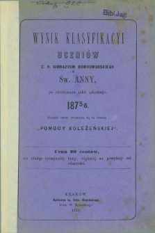 Wynik Klasyfikacyi Uczniów C. K. Gimnazyum Nowodworskiego św. Anny, po Ukończeniu Roku Szkolnego. 1875/1876